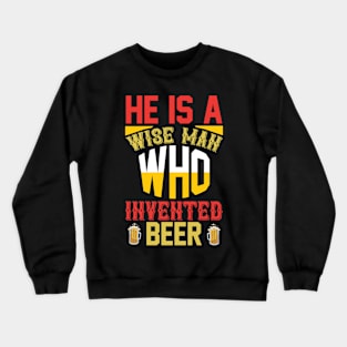 He is a wise man who invented beer T Shirt For Women Men Crewneck Sweatshirt